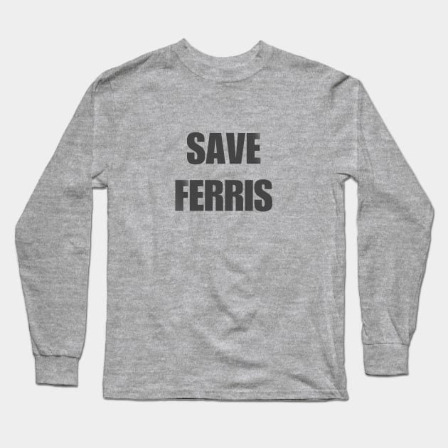 Save Ferris Long Sleeve T-Shirt by spiffy_design